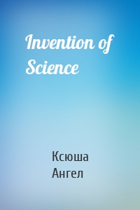 Invention of Science