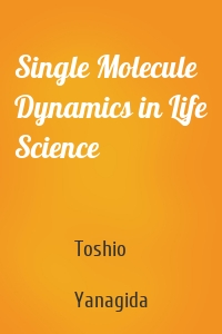 Single Molecule Dynamics in Life Science