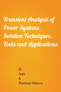 Transient Analysis of Power Systems. Solution Techniques, Tools and Applications