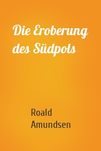 Die Eroberung des Südpols