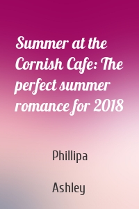 Summer at the Cornish Cafe: The perfect summer romance for 2018