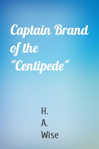 Captain Brand of the "Centipede"