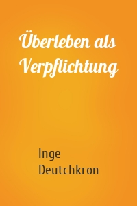 Überleben als Verpflichtung