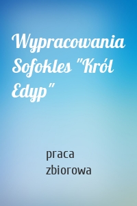 Wypracowania Sofokles "Król Edyp"