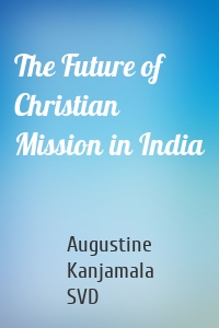 The Future of Christian Mission in India