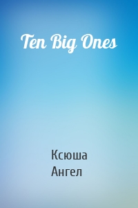 Ten Big Ones