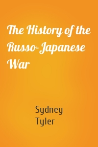 The History of the Russo-Japanese War