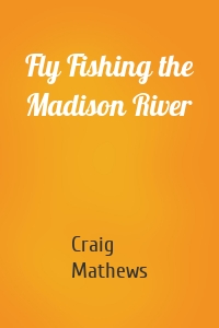 Fly Fishing the Madison River