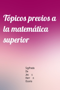 Tópicos previos a la matemática superior