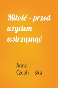 Miłość – przed użyciem wstrząsnąć