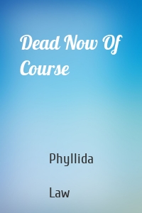 Dead Now Of Course