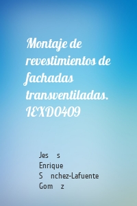 Montaje de revestimientos de fachadas transventiladas. IEXD0409