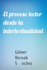 El proceso lector desde la intertextualidad