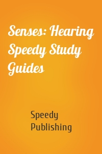 Senses: Hearing Speedy Study Guides