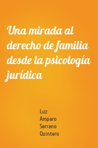 Una mirada al derecho de familia desde la psicología jurídica