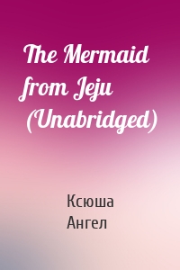 The Mermaid from Jeju (Unabridged)