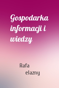 Gospodarka informacji i wiedzy