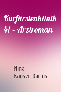 Kurfürstenklinik 41 – Arztroman