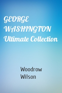 GEORGE WASHINGTON Ultimate Collection