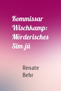 Kommissar Wischkamp: Mörderisches Sim-jü