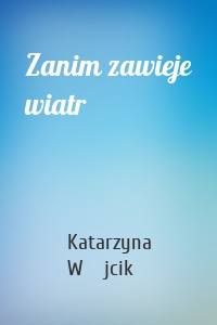 Zanim zawieje wiatr