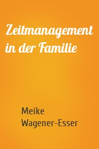 Zeitmanagement in der Familie