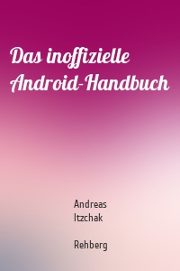 Das inoffizielle Android-Handbuch