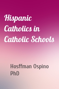 Hispanic Catholics in Catholic Schools