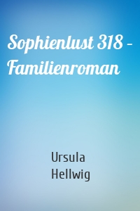 Sophienlust 318 – Familienroman