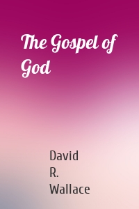 The Gospel of God