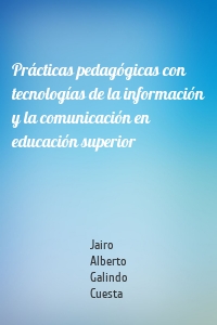 Prácticas pedagógicas con tecnologías de la información y la comunicación en educación superior