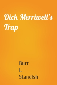 Dick Merriwell’s Trap