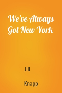 We’ve Always Got New York