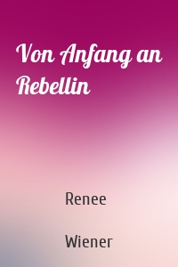 Von Anfang an Rebellin