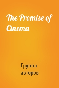 The Promise of Cinema