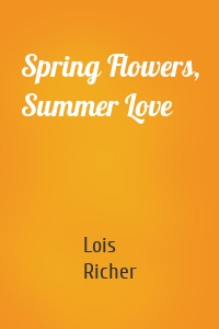 Spring Flowers, Summer Love