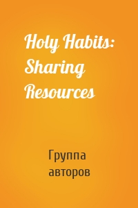 Holy Habits: Sharing Resources