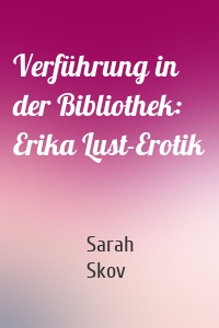 Verführung in der Bibliothek: Erika Lust-Erotik