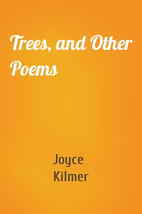 Trees, and Other Poems