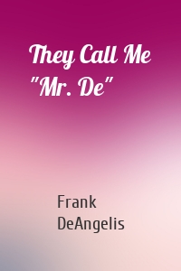 They Call Me "Mr. De"