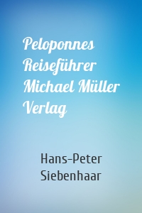 Peloponnes Reiseführer Michael Müller Verlag