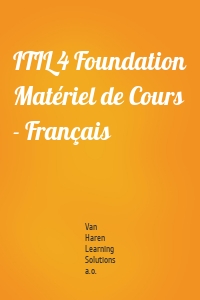ITIL 4 Foundation Matériel de Cours - Français