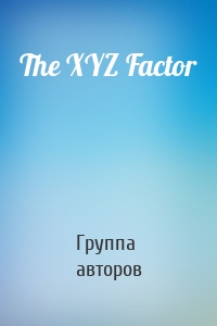 The XYZ Factor