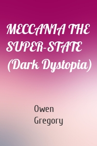 MECCANIA THE SUPER-STATE (Dark Dystopia)