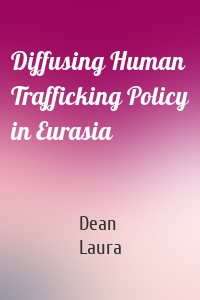 Diffusing Human Trafficking Policy in Eurasia