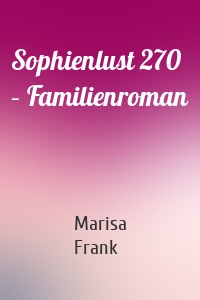 Sophienlust 270 – Familienroman