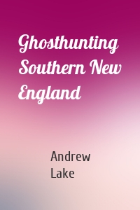 Ghosthunting Southern New England