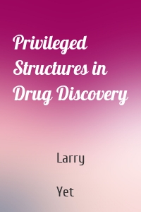 Privileged Structures in Drug Discovery