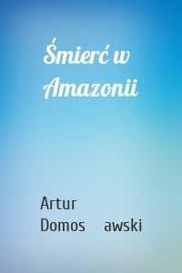 Śmierć w Amazonii