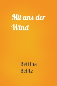 Mit uns der Wind